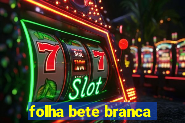 folha bete branca